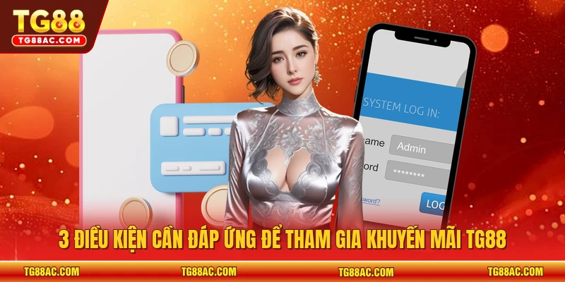 3 điều kiện cần đáp ứng để tham gia khuyến mãi TG88