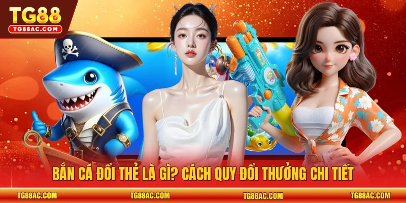 bắn cá đổi thẻ