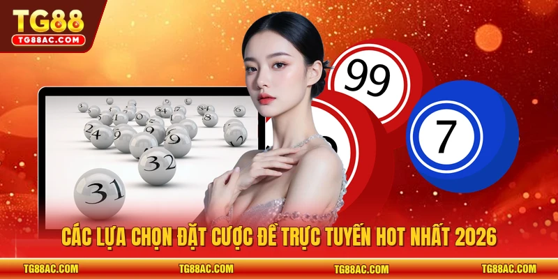 Các lựa chọn đặt cược đề trực tuyến hot nhất 2026