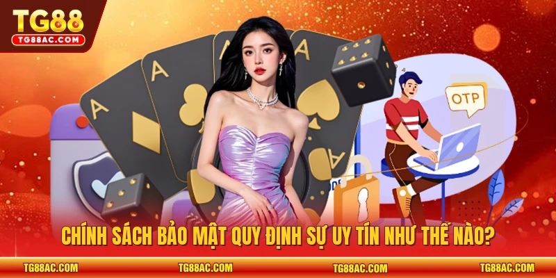 Chính sách bảo mật quy định sự uy tín như thế nào?