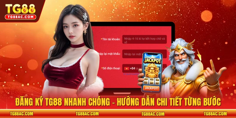 Đăng Ký TG88 Nhanh Chóng - Hướng Dẫn Chi Tiết Từng Bước