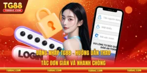Đăng Nhập TG88 - Hướng Dẫn Thao Tác Đơn Giản Và Nhanh Chóng