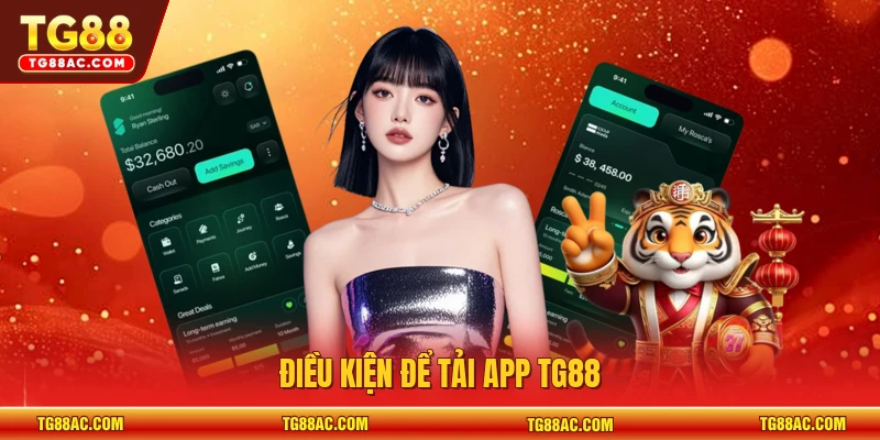 Điều kiện để tải app TG88