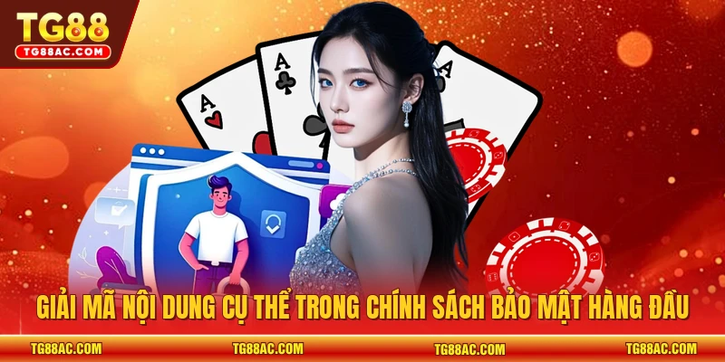 Giải mã nội dung cụ thể trong chính sách bảo mật hàng đầu