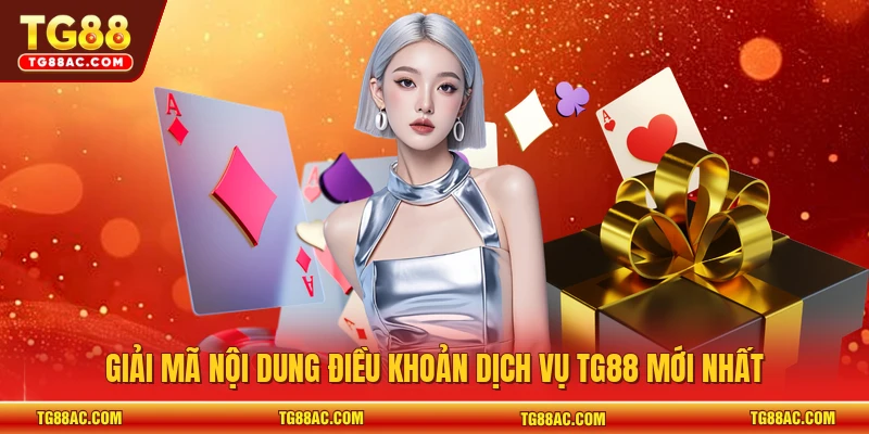 Giải mã nội dung điều khoản dịch vụ TG88 mới nhất