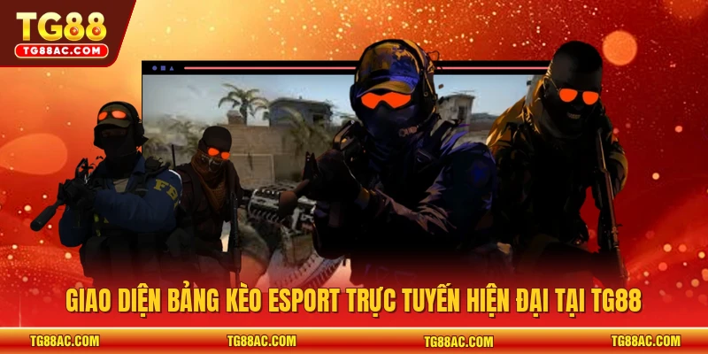 Giao diện bảng kèo esport trực tuyến hiện đại tại TG88