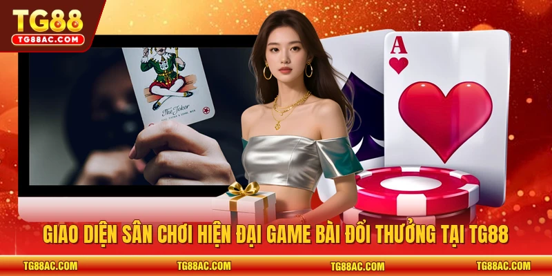 Giao diện sân chơi hiện đại game bài đổi thưởng tại TG88