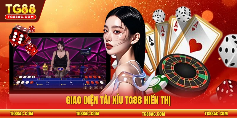 Giao diện tài xỉu TG88 hiển thị