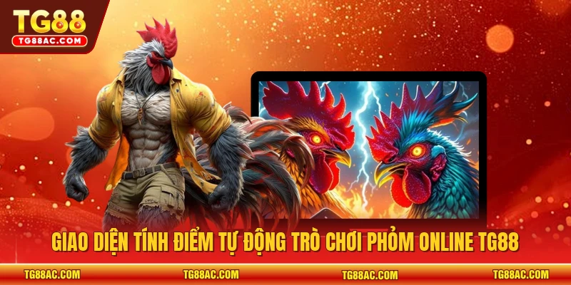 Giao diện tính điểm tự động trò chơi phỏm online TG88