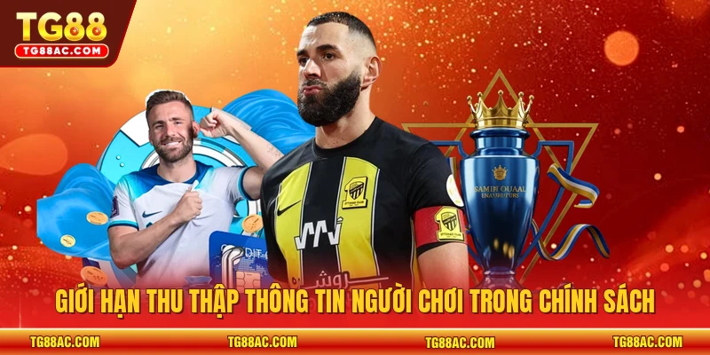 Giới hạn thu thập thông tin người chơi trong chính sách