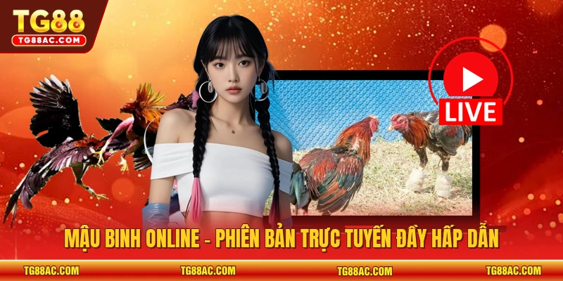 Mậu binh online - Phiên bản trực tuyến đầy hấp dẫn
