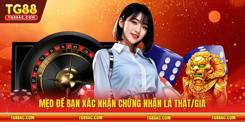 Mẹo để bạn xác nhận chứng nhận là thật/giả