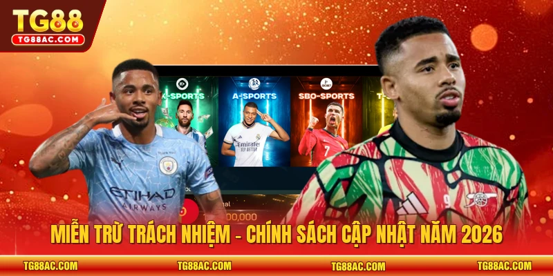 Miễn trừ trách nhiệm - Chính sách cập nhật năm 2026