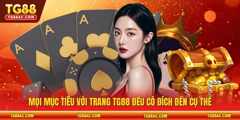 Mọi mục tiêu với trang TG88 đều có đích đến cụ thể