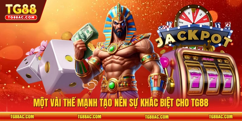 Một vài thế mạnh tạo nên sự khác biệt cho TG88