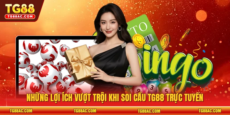 Những lợi ích vượt trội khi soi cầu TG88 trực tuyến 