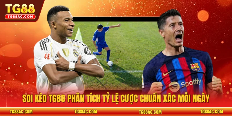 Soi kèo TG88 phân tích tỷ lệ cược chuẩn xác mỗi ngày 
