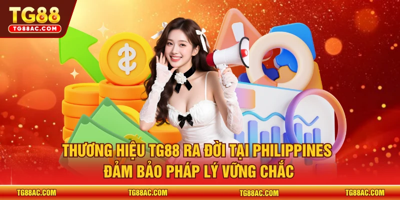 Thương hiệu TG88 ra đời tại Philippines đảm bảo pháp lý vững chắc