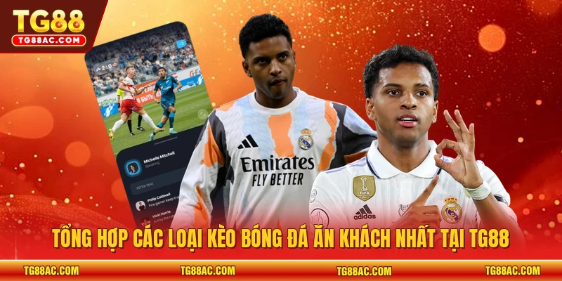 Tổng hợp các loại kèo bóng đá ăn khách nhất tại TG88 